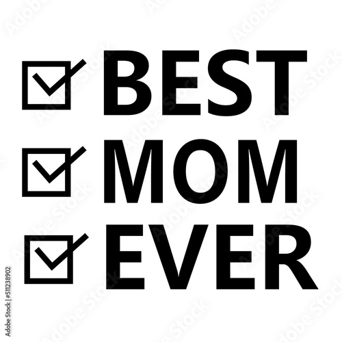 best mom ever tshirt design. mother day greeting. awesome mom sign. flat style.