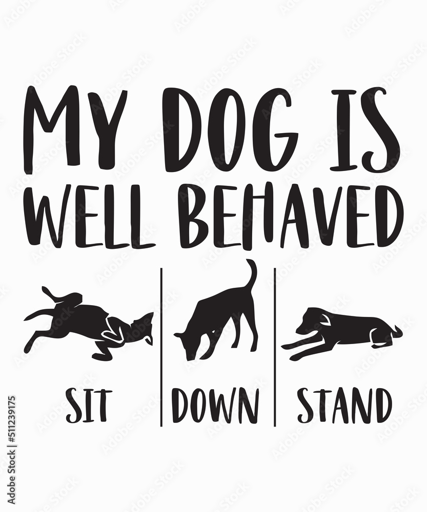 Fototapeta premium My Dog Is Well Behavedis a vector design for printing on various surfaces like t shirt, mug etc. 