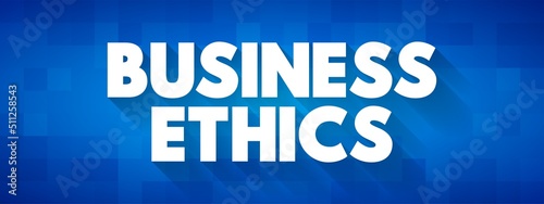 Fotografie, Tablou Business Ethics - examines ethical principles and moral or ethical problems that