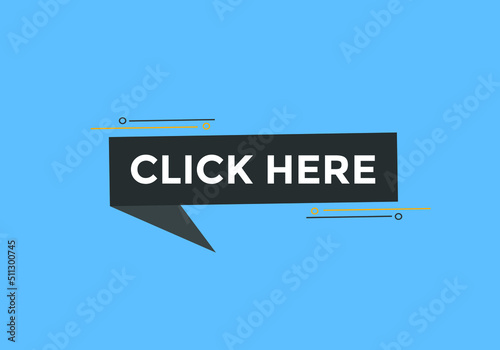Click here button. Click here text web template. Sign icon banner
