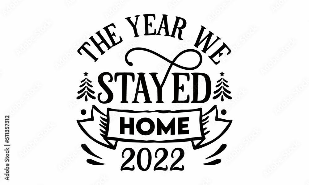 The Year We Stayed Home 2022 SVG Design.