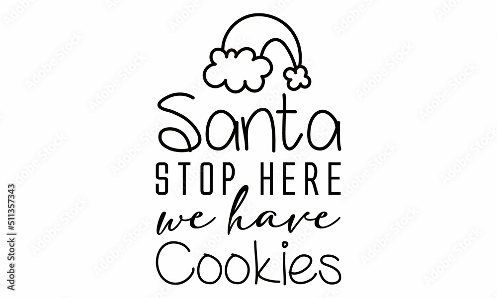 Santa Stop Here We Have Cookies SVG Design.