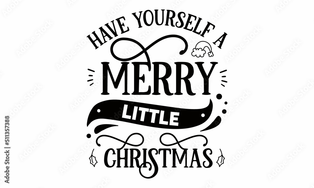 Have Yourself a Merry Little Christmas SVG Design. Have Yourself a Merry Little Christmas SVG Design.