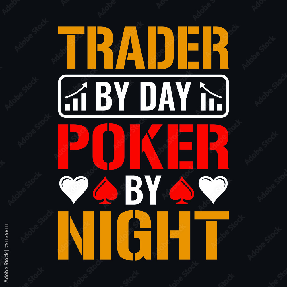 Trader by day poker by night - Poker quotes t shirt design, vector graphic