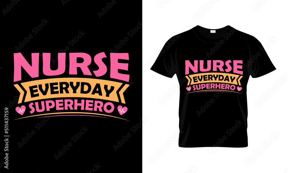 Nurse Everyday Superhero- Nursing T-shirt Design. Nurse Everyday Superhero- Nursing T-shirt Design.
