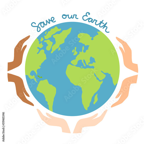 Hands of diverse people holding planet Earth. Tolerance, unity and peace metaphor. Flat Cartoon Vector Illustration with text Save our Planet