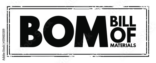 BOM Bill Of Materials - extensive list of raw materials, components, and instructions required to construct, manufacture, or repair a product, acronym text concept stamp