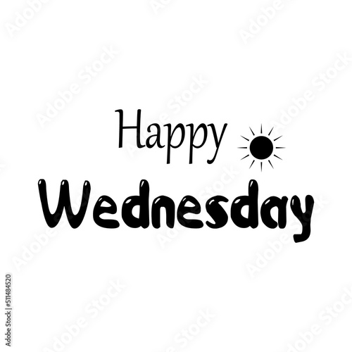 Happy Wednesday.Can be used for bags, t-shirts, planners, posters, cards, banners, advertisement, social media, etc