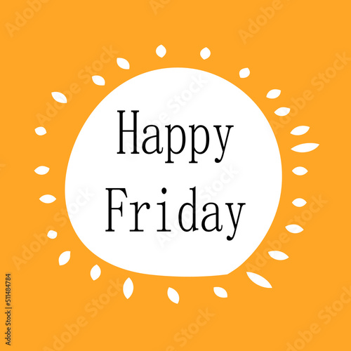 Happy Friday.Can be used for bags, t-shirts, planners, posters, cards, banners, advertisement, social media, etc