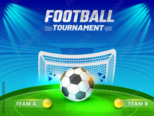 Football Tournament Concept With 3D Soccer Ball, Participating Team A VS B On Blue And Green Stadium Background.