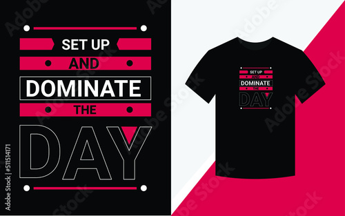 фотографія set up and dominate the day modern motivational quotes t shirt design template