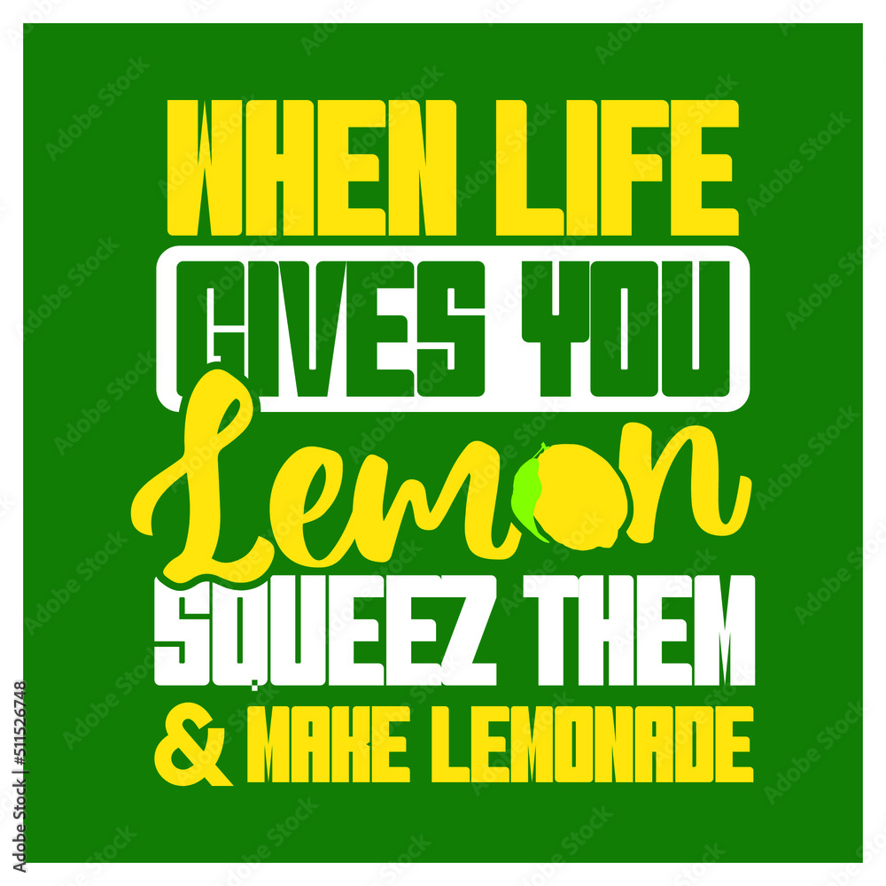 when life gives you lemon squeeze them and make lemonade Stock Vector