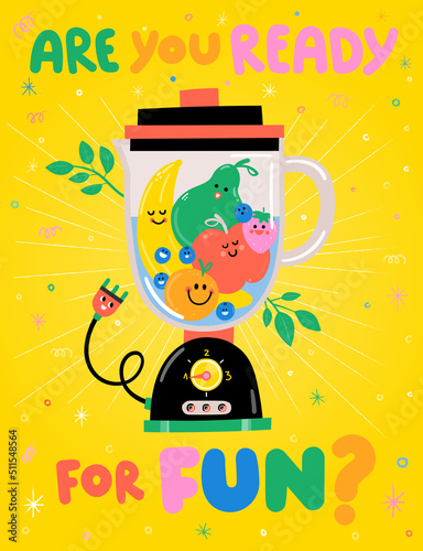 Are you ready for fun? Little cute smiling happy fruits on the mixer and plug. Colorful poster for kids. Cutie Frutti collection. Children Illustration. Happy Cartoon Characters.