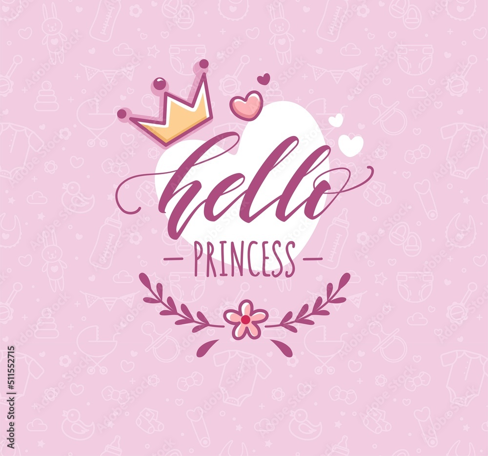 Hello little princess vector poster with calligraphic composition, crown and flowers. Baby Shower Pink Background. Baby Arrival Cartoon Vector Illustration