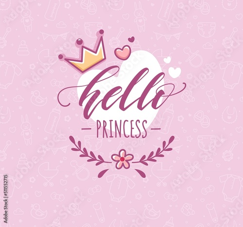 Hello little princess vector poster with calligraphic composition, crown and flowers. Baby Shower Pink Background. Baby Arrival Cartoon Vector Illustration