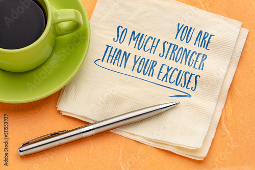 You are so much stronger than your excuses - motivational note handwritten on a napkin with a cup of coffee, positive affirmation and personal development concept