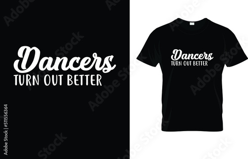 Dancers Turn Out Better T-Shirt