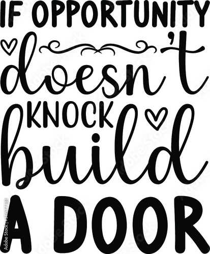 If opportunity doesn’t knock build a door
