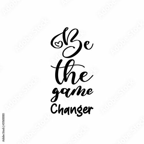 be the game changer black letter quote