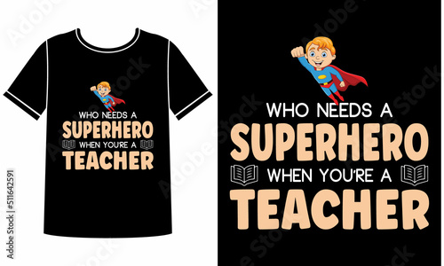 Superhero when you're a teacher t shirt design concept