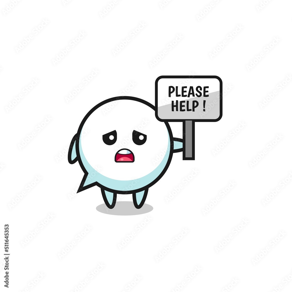 cute speech bubble hold the please help banner