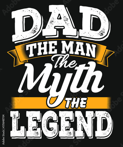 Dad the man the myth the legend typography father's day tshirt design photo