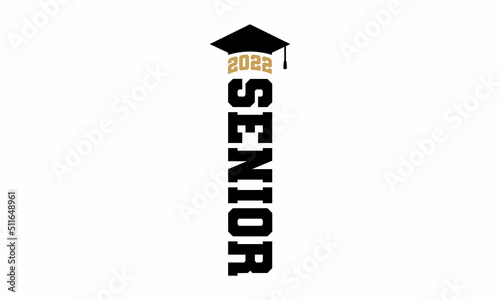 Senior 2022, Congratulations Graduates 2022. Celebration text poster. Graduates class of 2022 vector concept as template for cards, posters, banners, labels. SVG, PNG, PDF, JPG, Ai, EPS file format