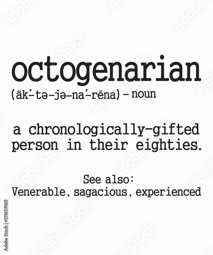 Octogenarian Definitionis a vector design for printing on various surfaces like t shirt, mug etc. 