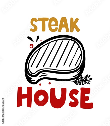 Steak house hand-drawn inscription slogan food court emblem menu restaurant bar cafe Vector illustration of steak