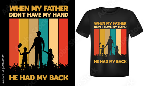When My Father Didn't Have My Hand He Had My Back

