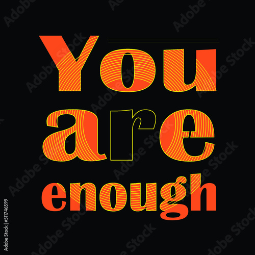 You are enough T-shirt Design 