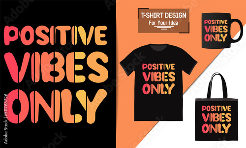 Positive vibes only motivational poster, motivational quote,   text typography design vector template for t shirt, premium t shirt design