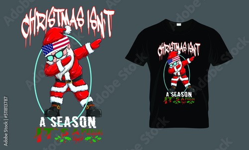 Christmas isn`t a season it`s a feeling - t-shirt design