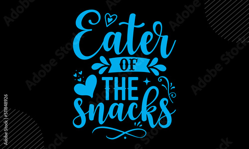 Eater Of The Snacks - Mom T shirt Design  Hand drawn lettering and calligraphy  Svg Files for Cricut  Instant Download  Illustration for prints on bags  posters