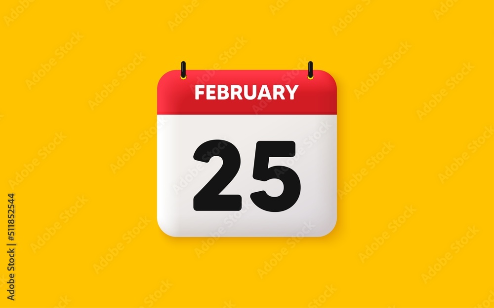 Calendar date 3d icon. 25th day of the month icon. Event schedule date. Meeting appointment time. Agenda plan, February month schedule 3d calendar and Time planner. 25th day day reminder. Vector Calendar date 3d icon. 25th day of the month icon. Event schedule date. Meeting appointment time. Agenda plan, February month schedule 3d calendar and Time planner. 25th day day reminder. Vector