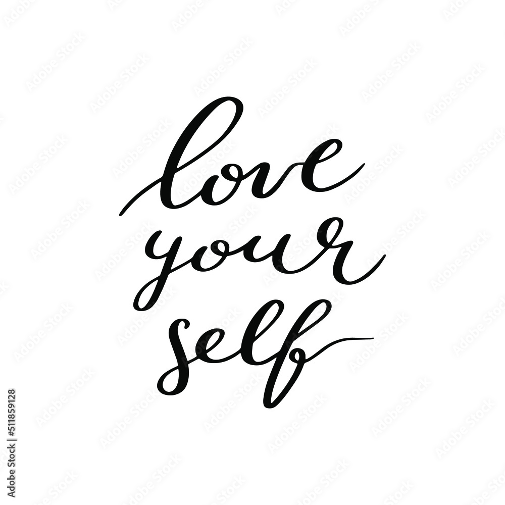 Calligraphic black text for lettering postcard. Motivation and inspiration quotes. Typography and calligraphy poster. Hand drawn vector illustration. Love yourself Calligraphic black text for lettering postcard. Motivation and inspiration quotes. Typography and calligraphy poster. Hand drawn vector illustration. Love yourself