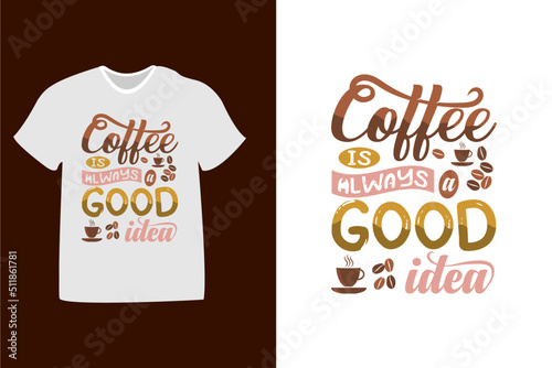 Bilde på lerret coffee is always a good idea t shirt design