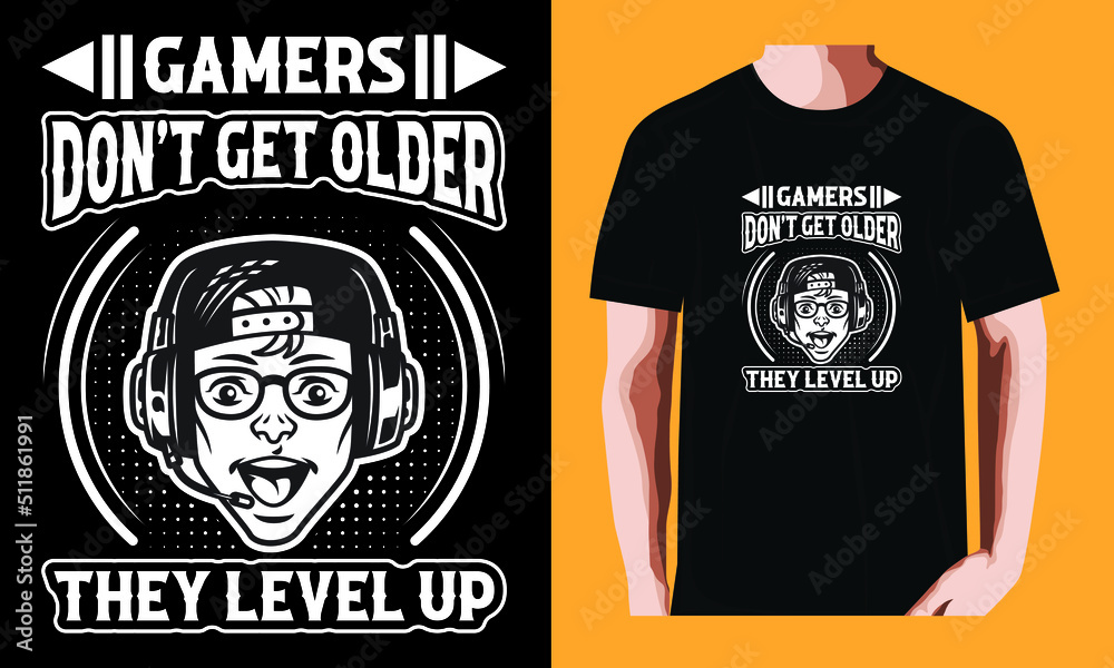 Gamers don't get older they level up | Gaming T-shirt Design Gamers don't get older they level up | Gaming T-shirt Design