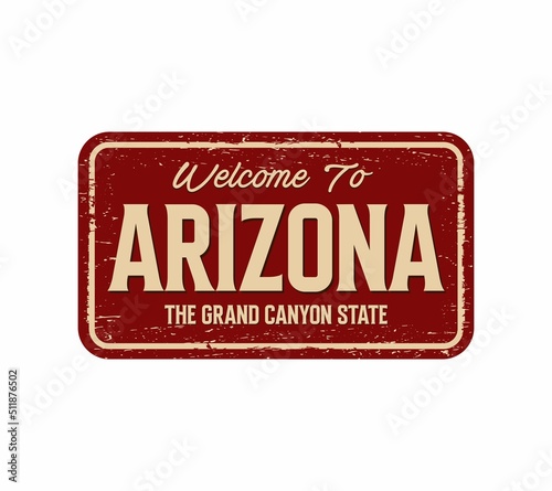 Welcome to Arizona vintage rusty metal sign on a white background, vector illustration