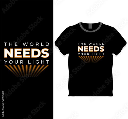 The world needs your light t-shirt design template