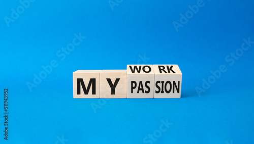 My work My passion symbol. Wooden cubes with words My work My passion. Beautiful blue background. Business concept. Copy space.