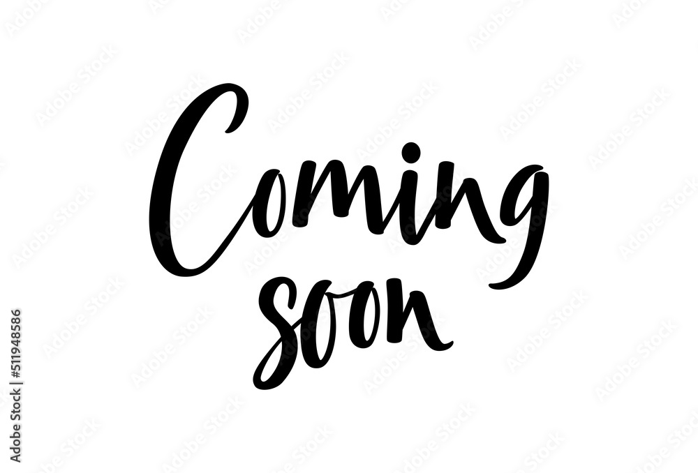 Coming soon sign . Calligraphy ink come open banner. Hand dran lettering poster or sticker, brand concept for your design. Vector illustration isolated Coming soon sign . Calligraphy ink come open banner. Hand dran lettering poster or sticker, brand concept for your design. Vector illustration isolated