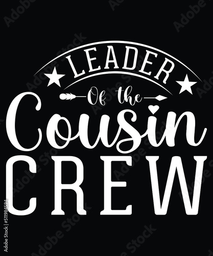 LEADER OF THE COUSIN CREW TSHIRT DESIGN
Welcome to my Design,
I am a specialized t-shirt Designer.

Description : 
✔ 100% Copy Right Free
✔ Trending Follow T-shirt Design. 
✔ 300 dpi regulation Source