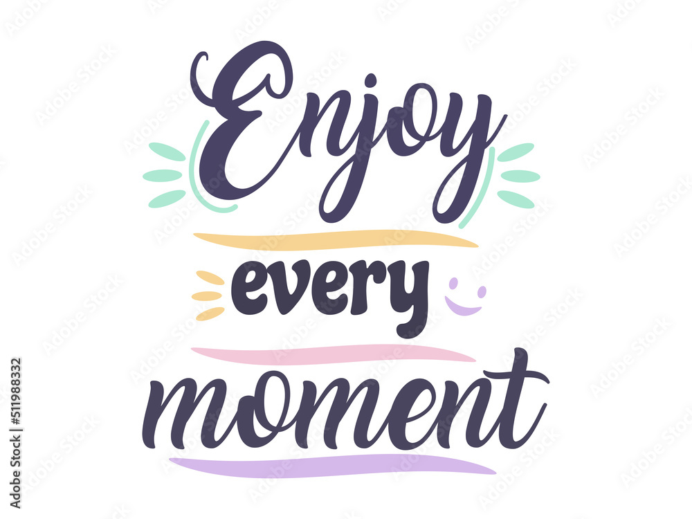 Fototapeta premium Enjoy Every Moment Vector Designs