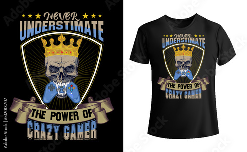Never underestimate the power of crazy gamer tee shirt  design, crazy gamer t-shirt, gamer tee shirt vector 