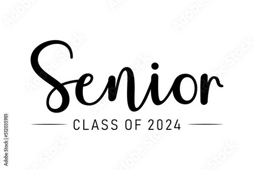 Calligraphy simple black ink lettering Senior Class of 2024. Vector design for print isolated on white background. Graduation 2023. Senior year template.