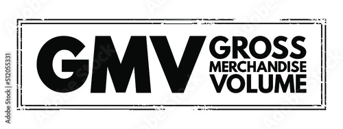 GMV Gross Merchandise Volume - total amount of sales a company makes over a specified period of time, acronym text concept stamp