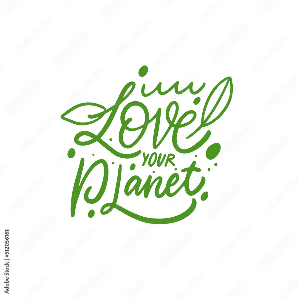 Love your planet. Green color modern calligraphy phrase. Love your planet. Green color modern calligraphy phrase.