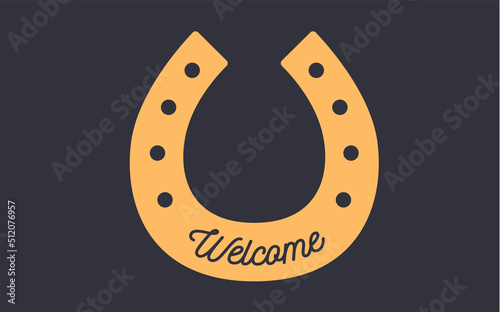 Lucky horseshoe. Text Welcome, gold horseshoe, graphic and lucky symbols. Design element, drawing, vintage hipster style. Horseshoe, typography, ribbon and good luck fortune sign. Vector Illustration