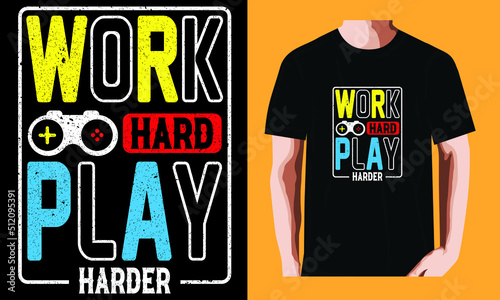 Work hard play harder | Gaming T-shirt Design